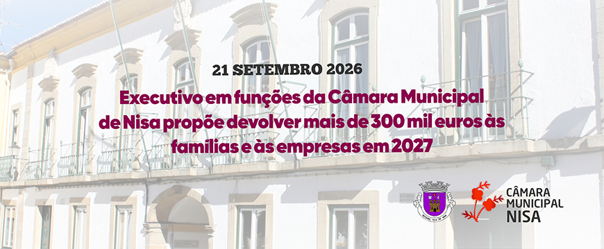 Executivo em funções da Câmara Municipal de Nisa propõe devolver mais de 300 mil euros às famílias e às empresas em 2027 post